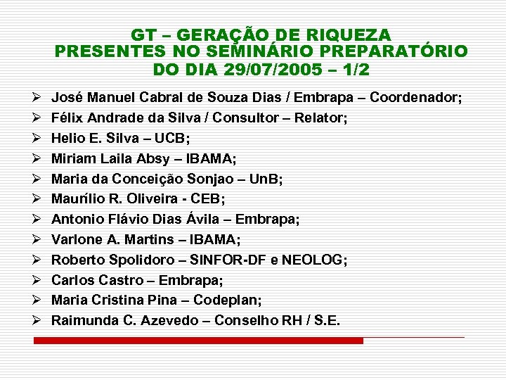 GT – GERAÇÃO DE RIQUEZA PRESENTES NO SEMINÁRIO PREPARATÓRIO DO DIA 29/07/2005 – 1/2