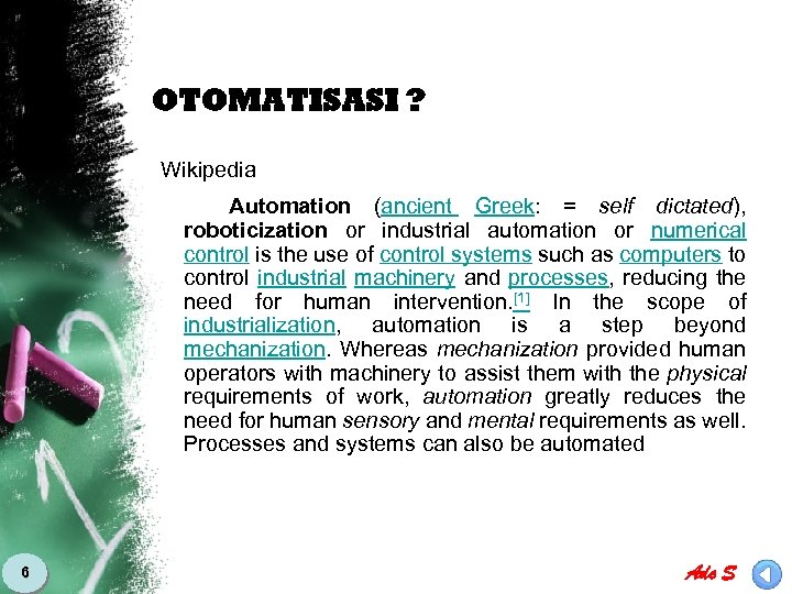OTOMATISASI ? Wikipedia Automation (ancient Greek: = self dictated), roboticization or industrial automation or