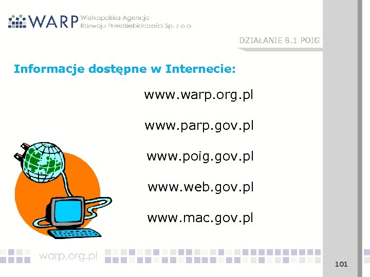 DZIAŁANIE 8. 1 POIG Informacje dostępne w Internecie: www. warp. org. pl www. parp.