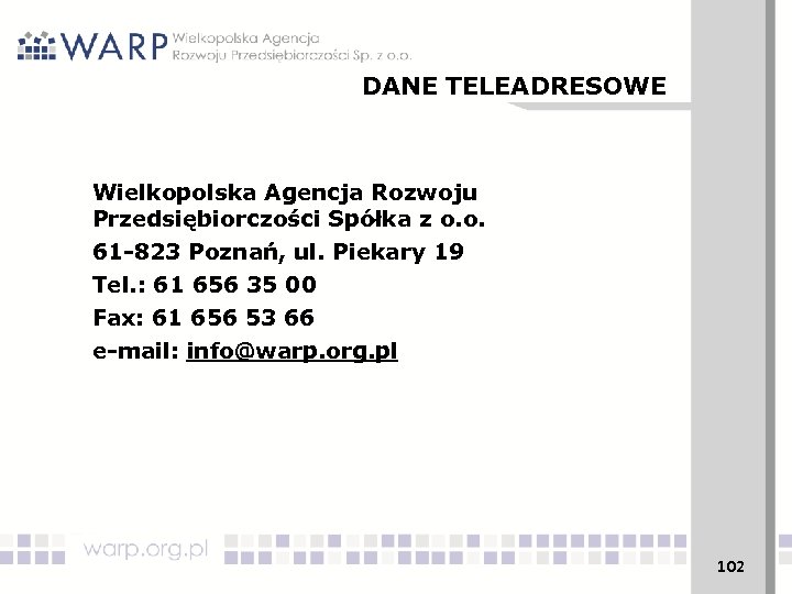 DANE TELEADRESOWE Wielkopolska Agencja Rozwoju Przedsiębiorczości Spółka z o. o. 61 -823 Poznań, ul.