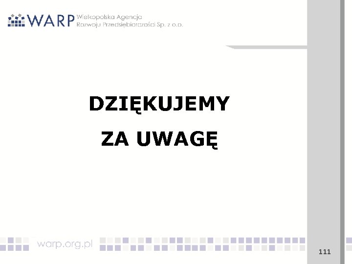 DZIĘKUJEMY ZA UWAGĘ 111 