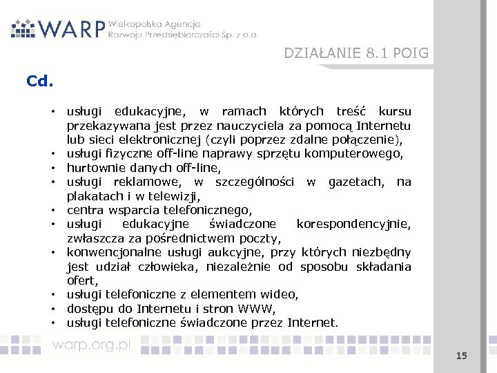 DZIAŁANIE 8. 1 POIG Cd. • usługi edukacyjne, w ramach których treść kursu przekazywana
