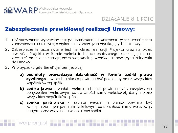 DZIAŁANIE 8. 1 POIG Zabezpieczenie prawidłowej realizacji Umowy: 1. Dofinansowanie wypłacane jest po ustanowieniu