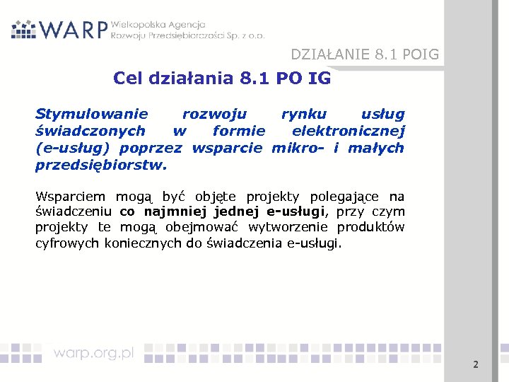 DZIAŁANIE 8. 1 POIG Cel działania 8. 1 PO IG Stymulowanie rozwoju rynku usług