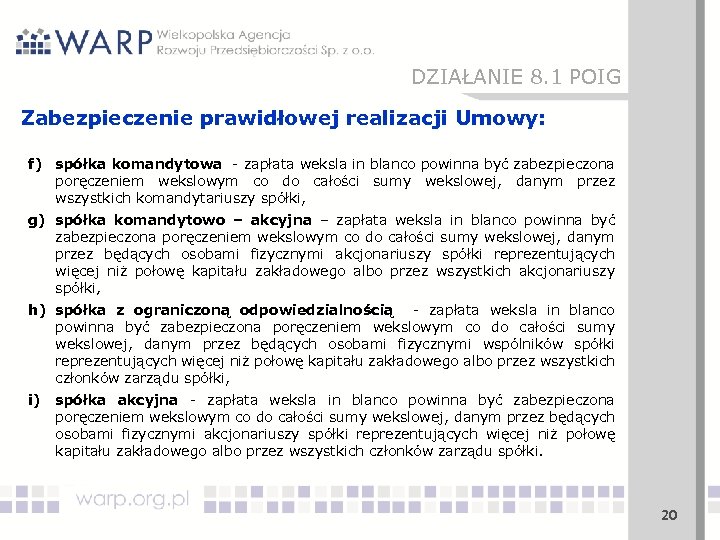 DZIAŁANIE 8. 1 POIG Zabezpieczenie prawidłowej realizacji Umowy: f) spółka komandytowa - zapłata weksla
