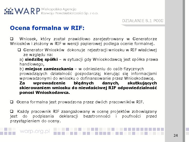 DZIAŁANIE 8. 1 POIG Ocena formalna w RIF: q Wniosek, który został prawidłowo zarejestrowany