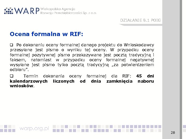 DZIAŁANIE 8. 1 POIG Ocena formalna w RIF: q Po dokonaniu oceny formalnej danego