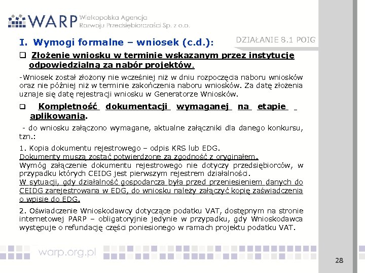 I. Wymogi formalne – wniosek (c. d. ): DZIAŁANIE 8. 1 POIG q Złożenie