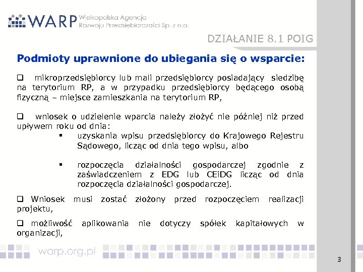 DZIAŁANIE 8. 1 POIG Podmioty uprawnione do ubiegania się o wsparcie: q mikroprzedsiębiorcy lub