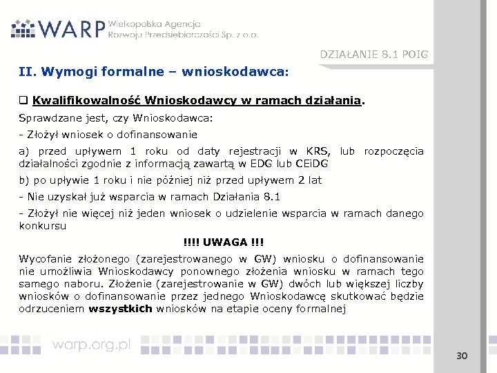 DZIAŁANIE 8. 1 POIG II. Wymogi formalne – wnioskodawca: q Kwalifikowalność Wnioskodawcy w ramach