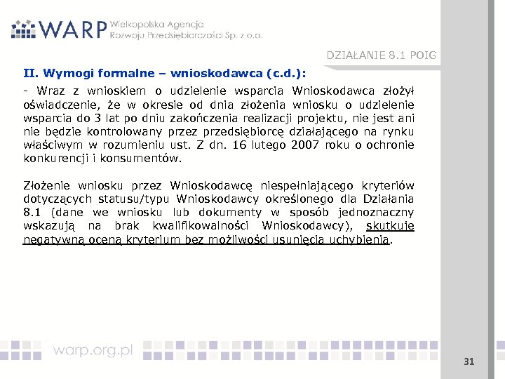 DZIAŁANIE 8. 1 POIG II. Wymogi formalne – wnioskodawca (c. d. ): - Wraz