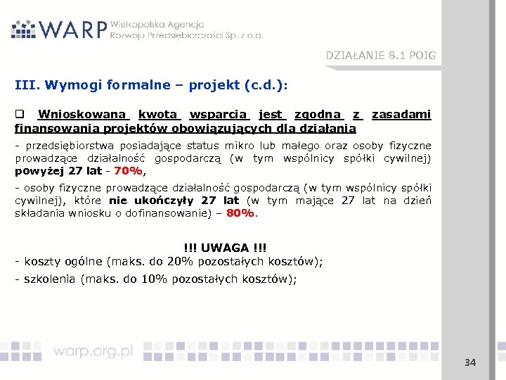 DZIAŁANIE 8. 1 POIG III. Wymogi formalne – projekt (c. d. ): q Wnioskowana