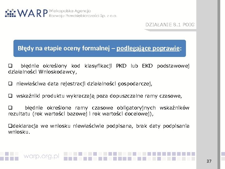 DZIAŁANIE 8. 1 POIG Błędy na etapie oceny formalnej – podlegające poprawie: q błędnie