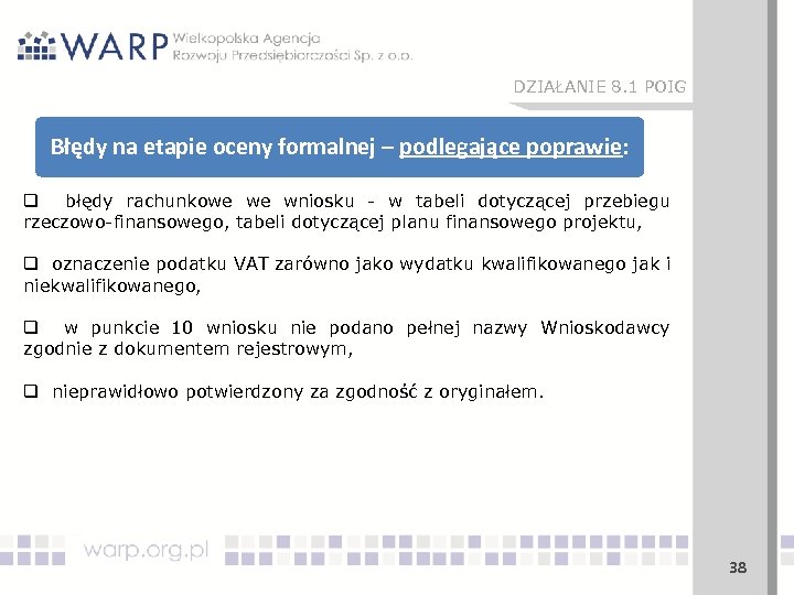 DZIAŁANIE 8. 1 POIG Błędy na etapie oceny formalnej – podlegające poprawie: q błędy