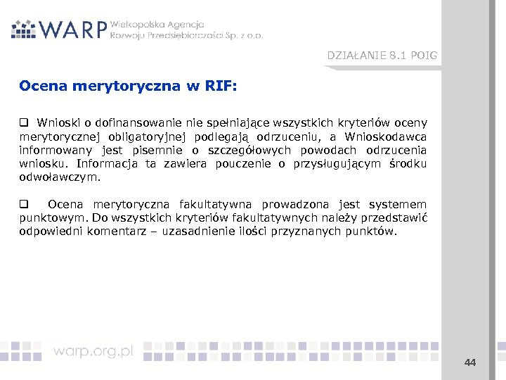 DZIAŁANIE 8. 1 POIG Ocena merytoryczna w RIF: q Wnioski o dofinansowanie spełniające wszystkich
