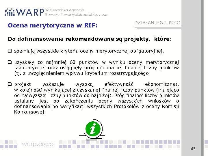 Ocena merytoryczna w RIF: DZIAŁANIE 8. 1 POIG Do dofinansowania rekomendowane są projekty, które: