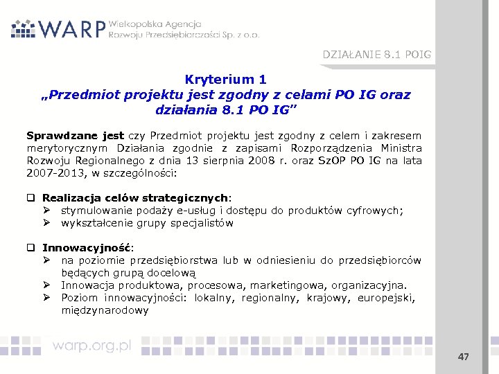 DZIAŁANIE 8. 1 POIG Kryterium 1 „Przedmiot projektu jest zgodny z celami PO IG