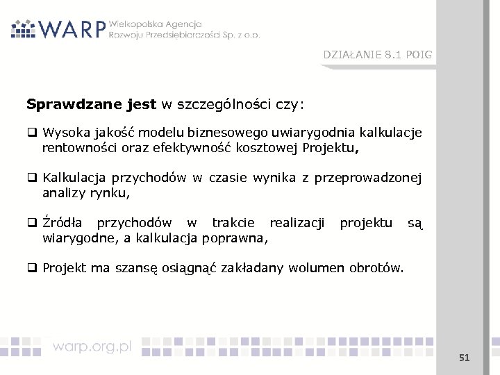 DZIAŁANIE 8. 1 POIG Sprawdzane jest w szczególności czy: q Wysoka jakość modelu biznesowego