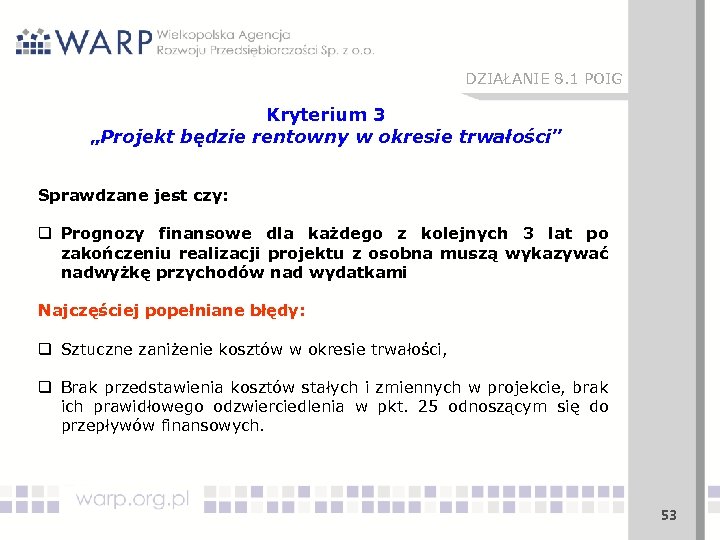 DZIAŁANIE 8. 1 POIG Kryterium 3 „Projekt będzie rentowny w okresie trwałości” Sprawdzane jest