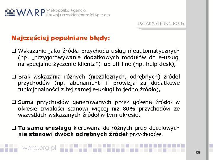 DZIAŁANIE 8. 1 POIG Najczęściej popełniane błędy: q Wskazanie jako źródła przychodu usług nieautomatycznych
