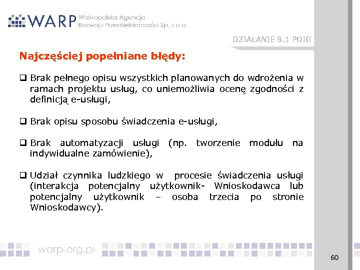 DZIAŁANIE 8. 1 POIG Najczęściej popełniane błędy: q Brak pełnego opisu wszystkich planowanych do