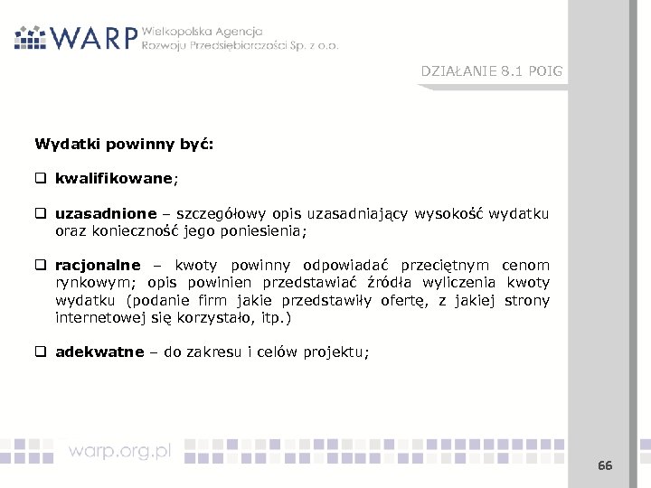 DZIAŁANIE 8. 1 POIG Wydatki powinny być: q kwalifikowane; q uzasadnione – szczegółowy opis