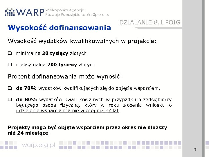 Wysokość dofinansowania DZIAŁANIE 8. 1 POIG Wysokość wydatków kwalifikowalnych w projekcie: q minimalna 20