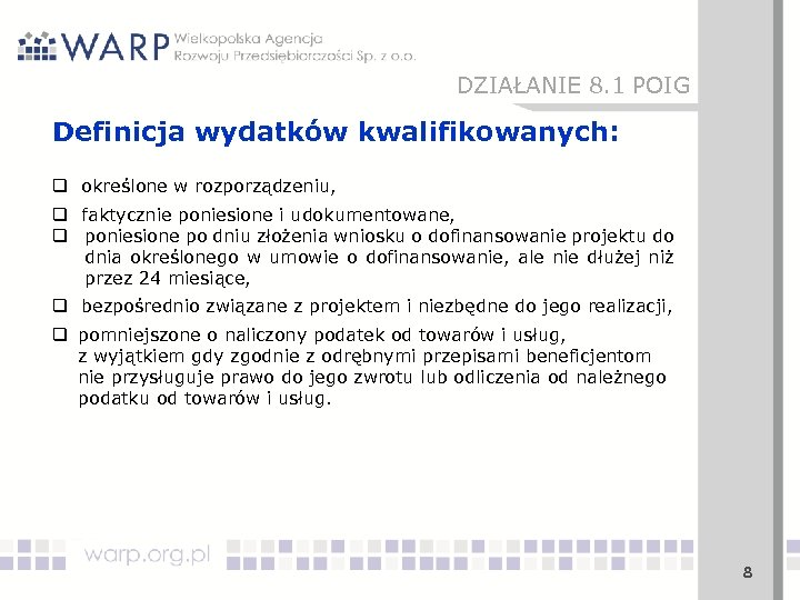 DZIAŁANIE 8. 1 POIG Definicja wydatków kwalifikowanych: q określone w rozporządzeniu, q faktycznie poniesione