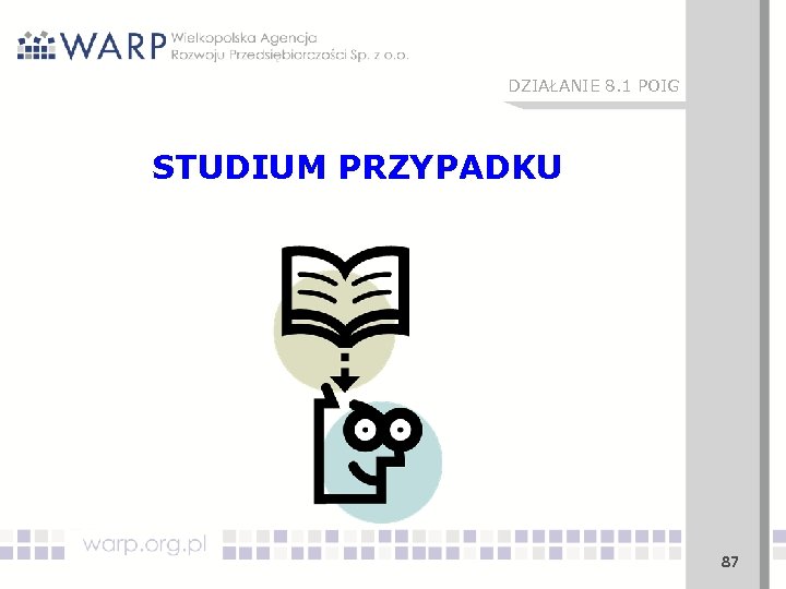 DZIAŁANIE 8. 1 POIG STUDIUM PRZYPADKU 87 