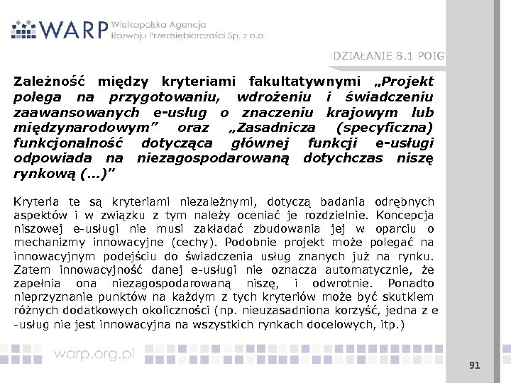 DZIAŁANIE 8. 1 POIG Zależność między kryteriami fakultatywnymi „Projekt polega na przygotowaniu, wdrożeniu i