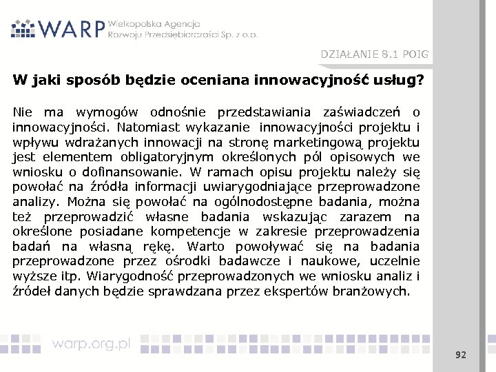 DZIAŁANIE 8. 1 POIG W jaki sposób będzie oceniana innowacyjność usług? Nie ma wymogów