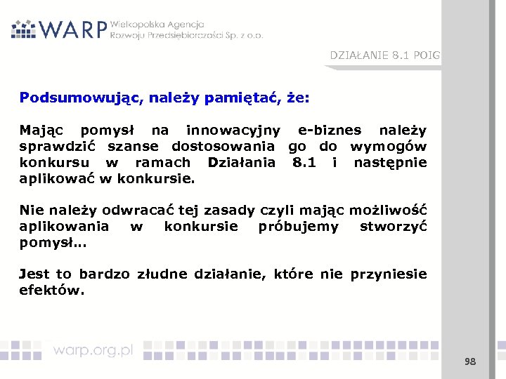 DZIAŁANIE 8. 1 POIG Podsumowując, należy pamiętać, że: Mając pomysł na innowacyjny e-biznes należy