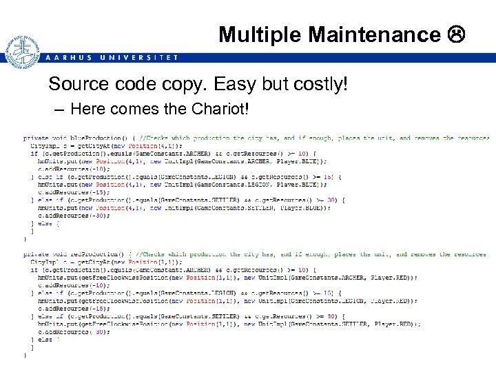 Multiple Maintenance Source code copy. Easy but costly! – Here comes the Chariot! Henrik