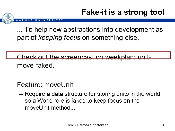 Fake-it is a strong tool . . . To help new abstractions into development