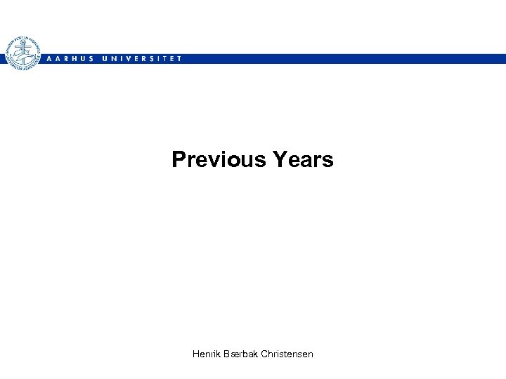 Previous Years Henrik Bærbak Christensen 