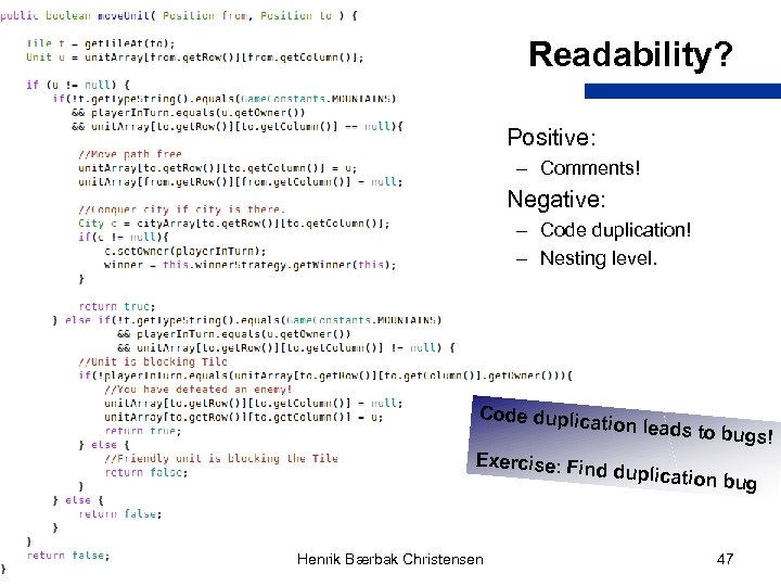 Readability? Positive: – Comments! Negative: – Code duplication! – Nesting level. Code duplica tion