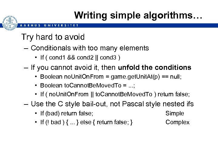 Writing simple algorithms… Try hard to avoid – Conditionals with too many elements •