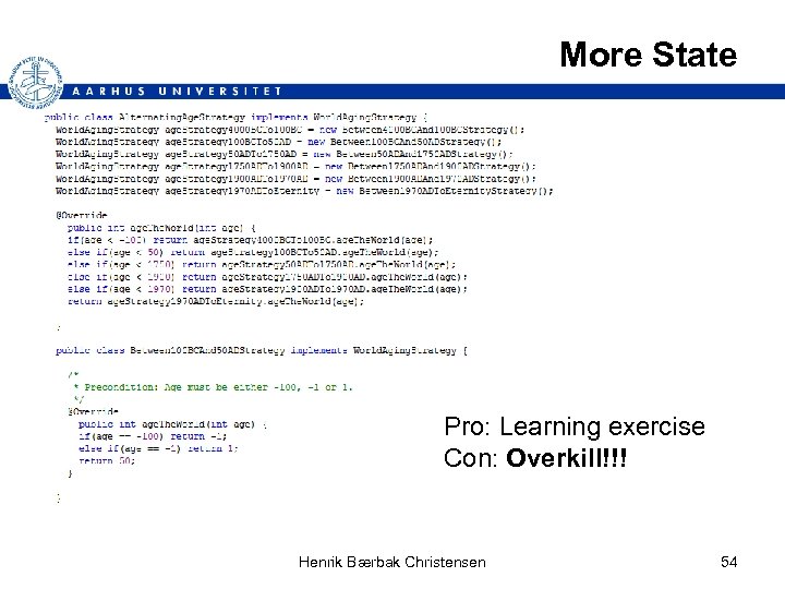 More State Pro: Learning exercise Con: Overkill!!! Henrik Bærbak Christensen 54 