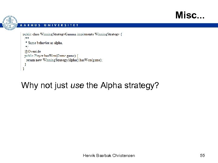 Misc. . . Why not just use the Alpha strategy? Henrik Bærbak Christensen 55