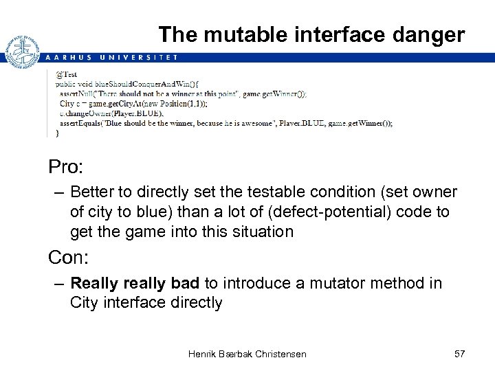 The mutable interface danger Pro: – Better to directly set the testable condition (set