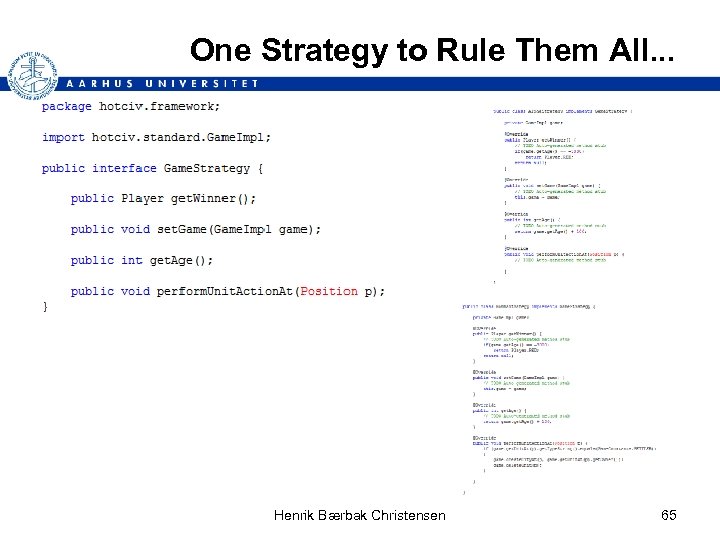 One Strategy to Rule Them All. . . Henrik Bærbak Christensen 65 