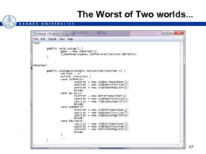 The Worst of Two worlds. . . Henrik Bærbak Christensen 67 