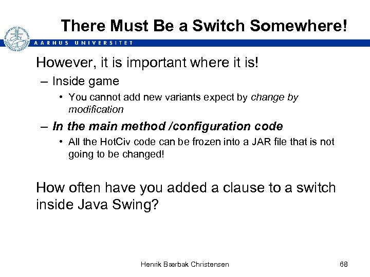 There Must Be a Switch Somewhere! However, it is important where it is! –