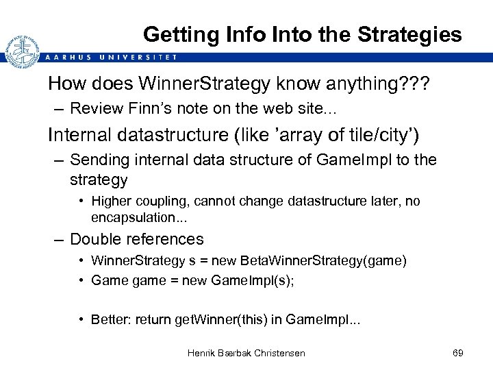 Getting Info Into the Strategies How does Winner. Strategy know anything? ? ? –