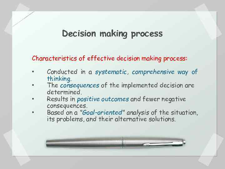 Decision making process Characteristics of effective decision making process: • • Conducted in a