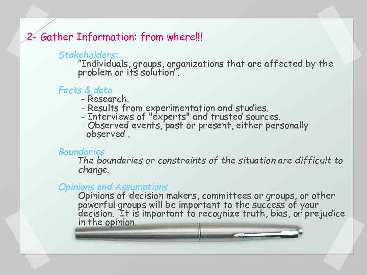 2 - Gather Information: from where!!! Stakeholders: ”Individuals, groups, organizations that are affected by