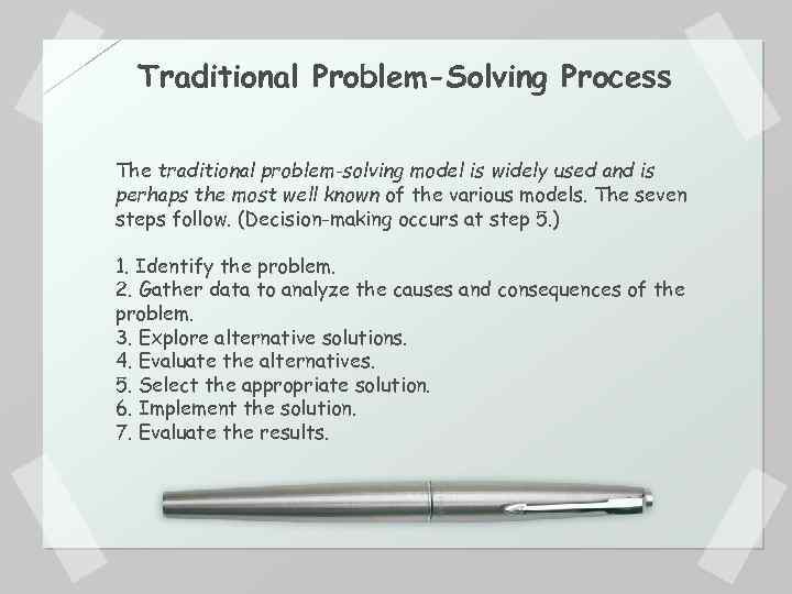 Traditional Problem-Solving Process The traditional problem-solving model is widely used and is perhaps the