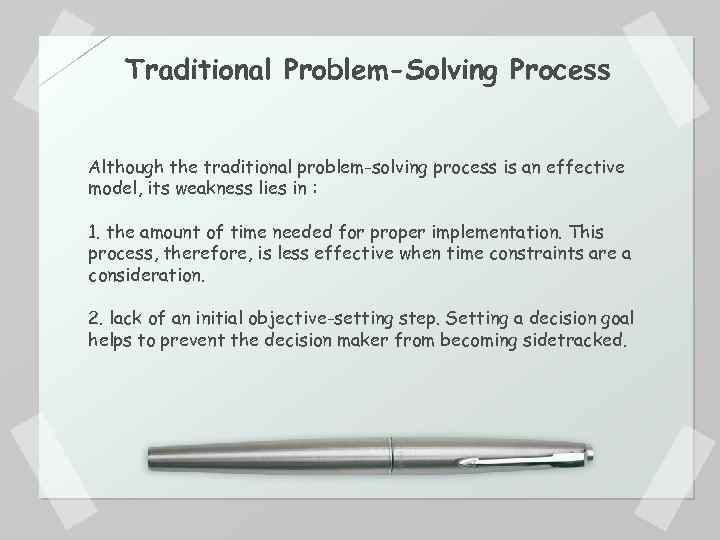 Traditional Problem-Solving Process Although the traditional problem-solving process is an effective model, its weakness