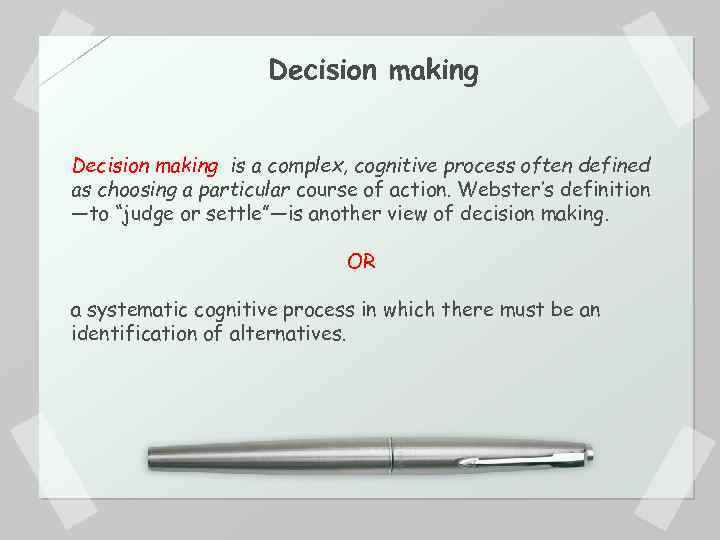 Decision making is a complex, cognitive process often defined as choosing a particular course