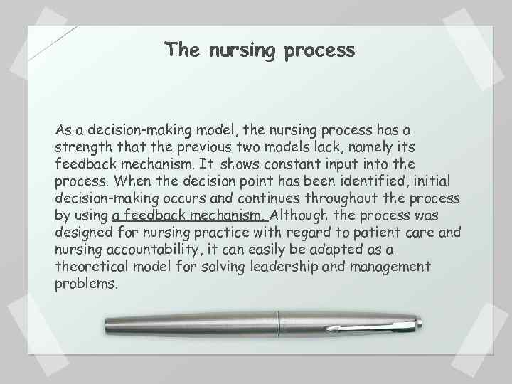 The nursing process As a decision-making model, the nursing process has a strength that